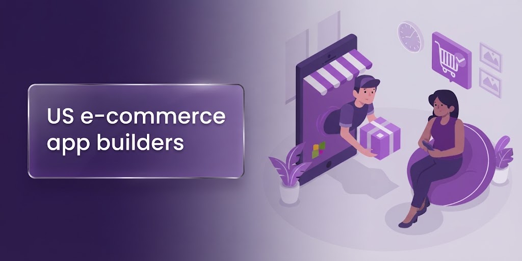US E-Commerce App Builders: Omnichannel Shopping Experiences