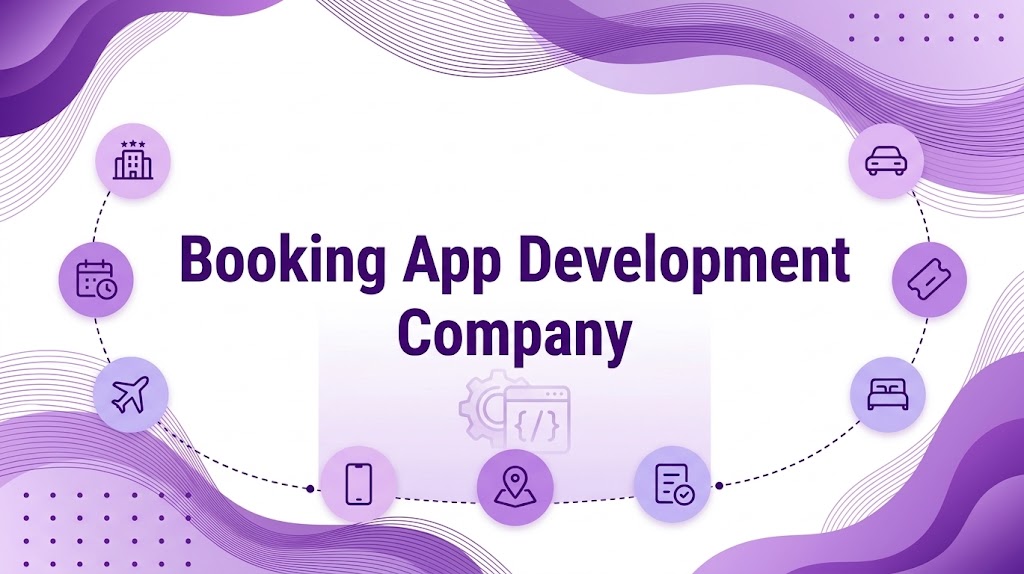 Booking App Development Company: Reservation & Appointment Engines