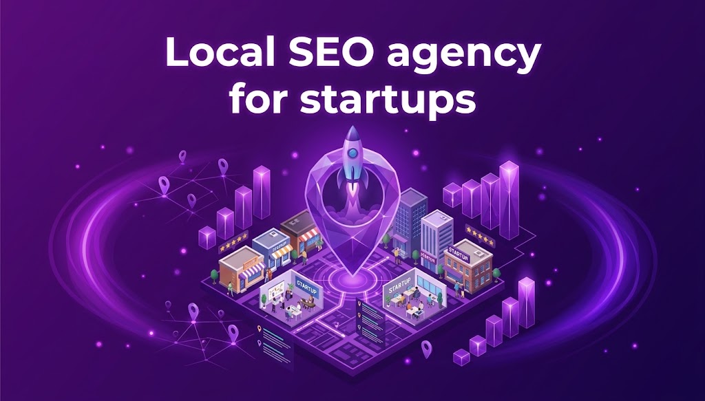 Local SEO Agency for Startups: Dominating Geo-Targeted Search